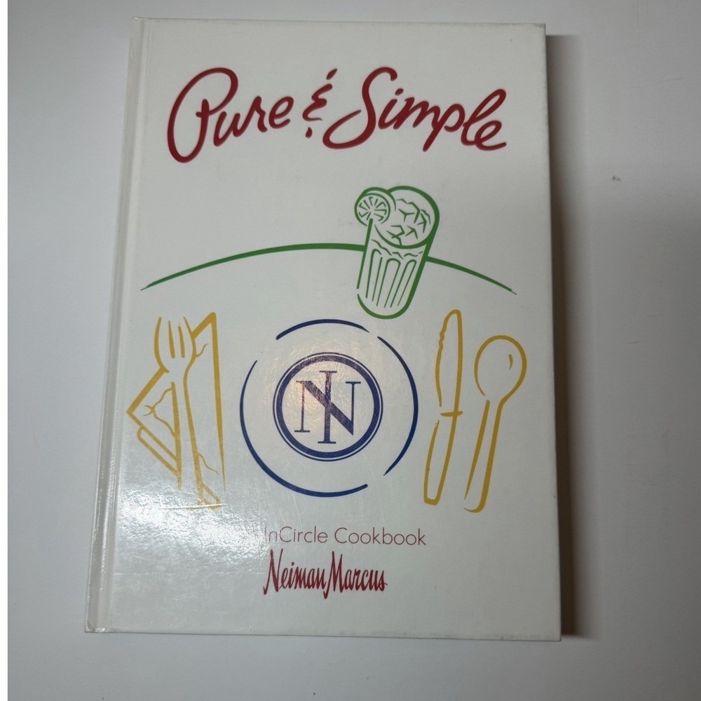 Pure and Simple : An Incircle Cookbook by Neiman Marcus Staff (1991, Hardcover)โ